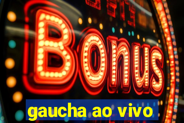 gaucha ao vivo